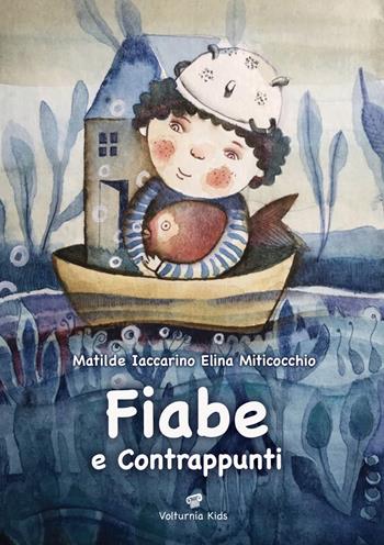 Fiabe e contrappunti - Matilde Iaccarino, Elina Miticocchio - Libro Volturnia Edizioni 2021, Volturnia kids | Libraccio.it