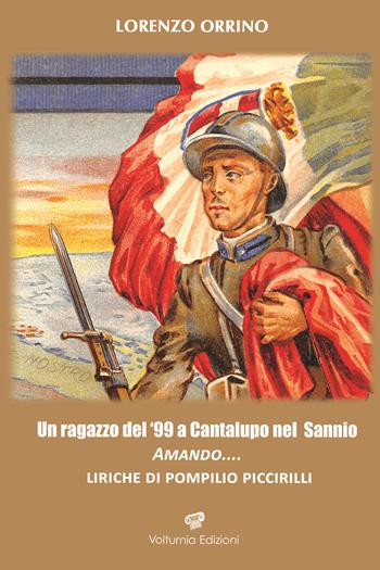 Un ragazzo del ‘99 a Cantalupo nel Sannio. Amando... liriche di Pompilio Piccirilli - Lorenzo Orrino - Libro Volturnia Edizioni 2021 | Libraccio.it