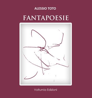 Fantapoesie - Alessio Toto - Libro Volturnia Edizioni 2022 | Libraccio.it
