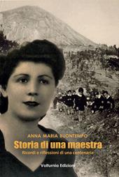 Storia di una maestra. Ricordi e riflessioni di una centenaria