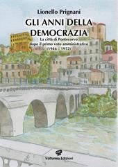 Gli anni della democrazia. La città di Pontecorvo dopo il primo voto amministrativo (1946-1952)