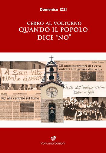 Cerro al volturno. Quando il popolo dice no. Nuova ediz. - Domenico Izzi - Libro Volturnia Edizioni 2023 | Libraccio.it