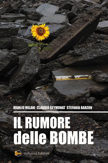 Il rumore delle bombe - Manlio Milani, Claudio Geymonat, Stefania Barzon - Libro Volturnia Edizioni 2023, Storie | Libraccio.it