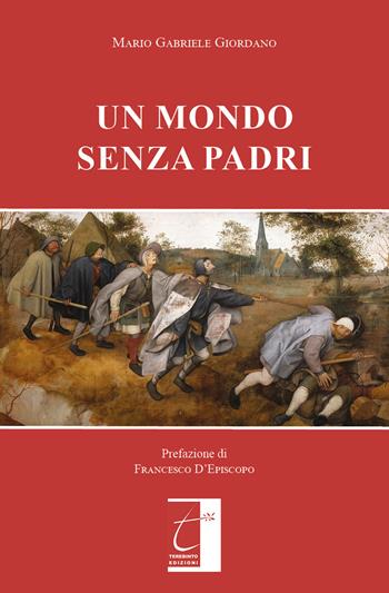 Un mondo senza padri - Mario Gabriele Giordano - Libro Terebinto Edizioni 2019 | Libraccio.it