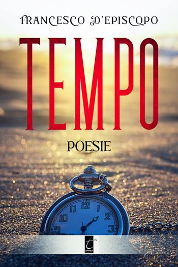 Tempo - Francesco D'Episcopo - Libro Terebinto Edizioni 2020, Carmina moderna | Libraccio.it