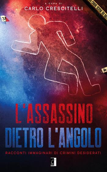 L' assassino dietro l'angolo. Racconti immaginari di crimini desiderati  - Libro Terebinto Edizioni 2020, Riscontri Crime | Libraccio.it