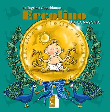 Ercolino. N.1. La nascita. Ediz. a colori - Pellegrino Capobianco - Libro Terebinto Edizioni 2020 | Libraccio.it