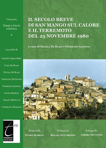 Il secolo breve di San Mango sul Calore e il terremoto del 23 novembre 1980. Ediz. illustrata  - Libro Terebinto Edizioni 2020, Terre e genti d'Irpinia | Libraccio.it