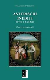 Asterischi inediti di vita e di cultura. Conversazioni civili