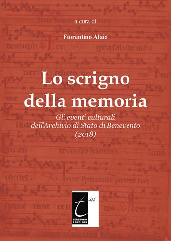 Lo scrigno della memoria. Gli eventi culturali dell'Archivio di Stato di Benevento (2018). Ediz. illustrata - Fiorentino Alaia - Libro Terebinto Edizioni 2022, Arte e cultura | Libraccio.it