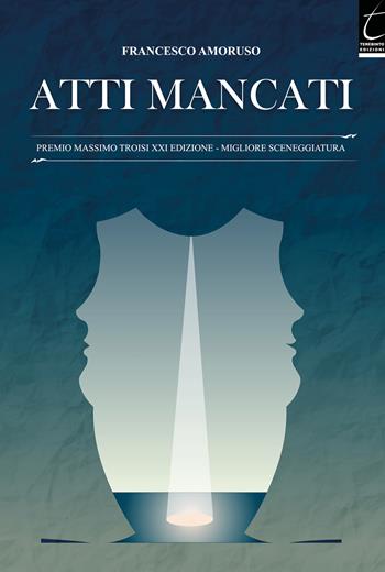 Atti mancati - Francesco Amoruso - Libro Terebinto Edizioni 2022 | Libraccio.it