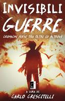 Invisibili guerre. Cronache perse tra oltre ed altrove  - Libro Terebinto Edizioni 2022, Riscontri fantastici | Libraccio.it