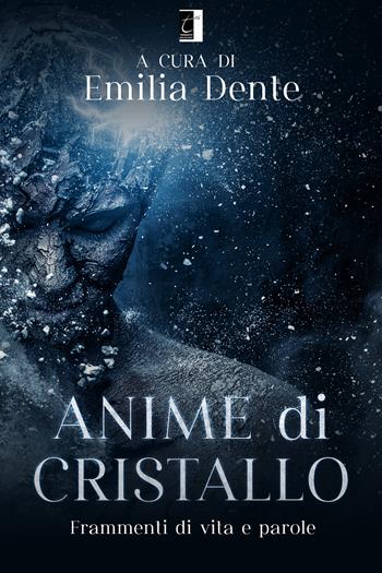 Anime di cristallo. Frammenti di vita e parole  - Libro Terebinto Edizioni 2022, Riscontri realistici | Libraccio.it