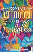 Come un battito d'ali di farfalla - Cosimo La Gioia - Libro Terebinto Edizioni 2023 | Libraccio.it