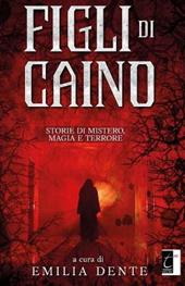 Figli di Caino. Storie di mistero, magia e terrore