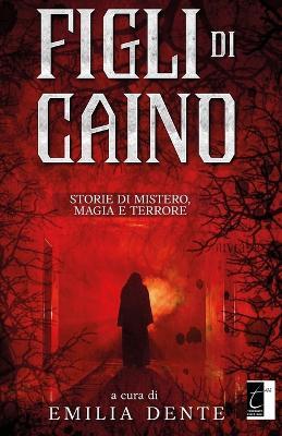 Figli di Caino. Storie di mistero, magia e terrore  - Libro Terebinto Edizioni 2024 | Libraccio.it