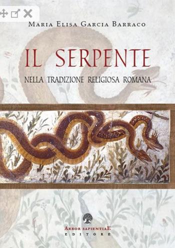 Il serpente nella tradizione religiosa romana - Maria Elisa Garcia Barraco - Libro Arbor Sapientiae Editore 2019, Ipazia | Libraccio.it