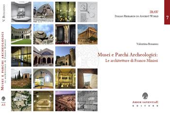 Musei e parchi archeologici. Le architetture di Franco Minissi. Ediz. illustrata - Valentina Bonanno - Libro Arbor Sapientiae Editore 2019, IRAW. Italian Research on Ancient World | Libraccio.it