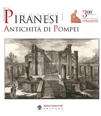 Piranesi. Antichità di Pompei - Laurentino García y García - Libro Arbor Sapientiae Editore 2020, Quaderni di Nova Bibliotheca Pompeiana | Libraccio.it