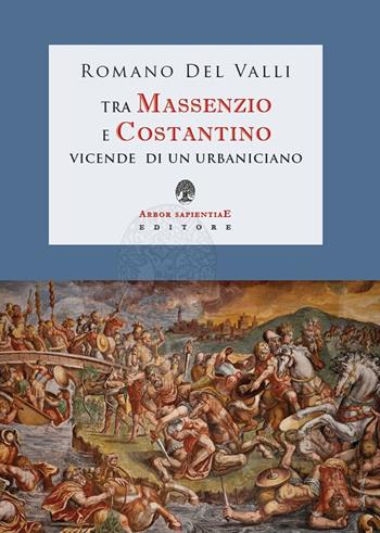 Il Centurione della via Cornelia - Romano Del Valli - Libro Arbor Sapientiae Editore 2022, Narratio historiae | Libraccio.it