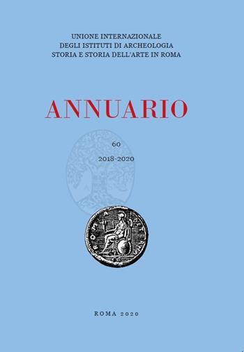 Annuario (2018-2020). Vol. 60  - Libro Arbor Sapientiae Editore 2020, Antichità romane | Libraccio.it