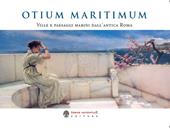 Otium Maritimum. Ville e paesaggi marini dall'antica Roma nei dipinti di Sir Lawrence Alma-Tadema