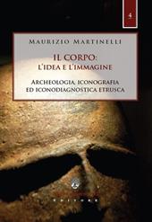 Il corpo: l'idea e l'immagine. Archeologia, iconografia ed iconodiagnostica etrusca