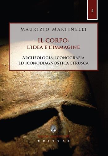 Il corpo: l'idea e l'immagine. Archeologia, iconografia ed iconodiagnostica etrusca - Maurizio Martinelli - Libro Arbor Sapientiae Editore 2022, Bibliotheca Etrusca | Libraccio.it