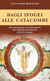 Dagli ipogei alle catacombe. Organizzazione e funzionamento dei cimiteri sotterranei in epoca romana