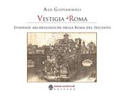 Vestigia di Roma. Evidenze archeologiche nella Roma del Seicento. Con Carta geografica ripiegata