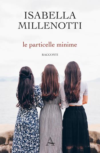 Le particelle minime - Isabella Millenotti - Libro Alise Editore 2019 | Libraccio.it
