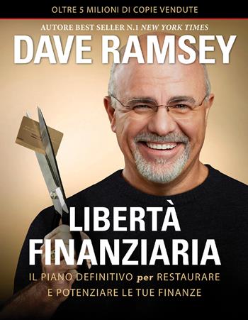 Libertà finanziaria. Il piano definitivo per restaurare e potenziare le tue finanze - Dave Ramsey - Libro Alise Editore 2020 | Libraccio.it