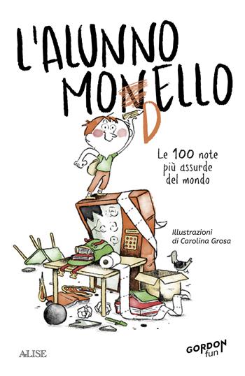 L'alunno monello. Le 100 note più assurde del mondo  - Libro Alise Editore 2023, Gordon | Libraccio.it
