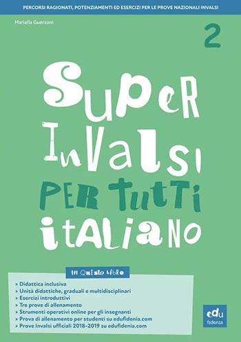 Super INVALSI per tutti. Italiano. Per la 2ª classe elementare - Mariella Guerzoni - Libro Edufidenia 2019 | Libraccio.it