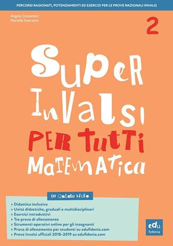 Super INVALSI per tutti. Matematica. Per la 2ª classe elementare. Ediz. per la scuola - Angela Costantini, Mariella Guerzoni - Libro Edufidenia 2019 | Libraccio.it