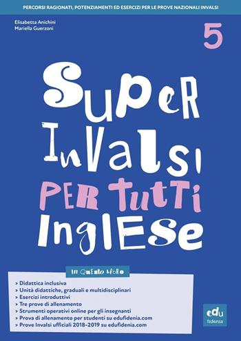 Super INVALSI per tutti. Inglese. Per la 5ª classe elementare - Elisabetta Anichini, Mariella Guerzoni - Libro Edufidenia 2019 | Libraccio.it