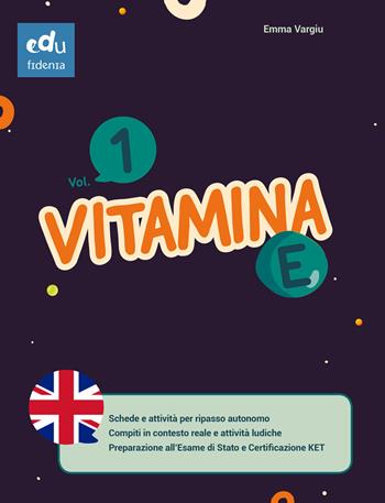 Vitamina E. Per le Scuole medie. Vol. 1 - Emma Vargiu - Libro Edufidenia 2020 | Libraccio.it