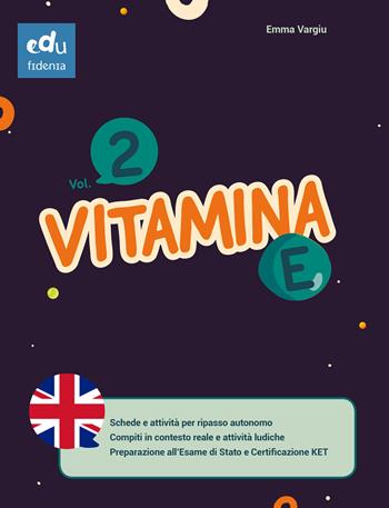 Vitamina E. Per le Scuole medie. Vol. 2 - Emma Vargiu - Libro Edufidenia 2020 | Libraccio.it