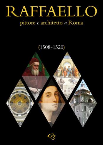 Raffaello. Pittore e architetto a Roma (1508-1520) - Enzo Bentivoglio, Ginevra Bentivoglio, Simonetta Valtieri - Libro Ginevra Bentivoglio EditoriA 2020, Arti | Libraccio.it