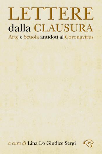 Lettere dalla clausura. Arte e scuola: antidoti al coronavirus  - Libro Ginevra Bentivoglio EditoriA 2021, Extravagantes | Libraccio.it