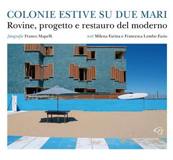 Colonie estive su due mari. Rovine, progetto e restauro del moderno - Milena Farina - Libro Ginevra Bentivoglio EditoriA 2021, Arti | Libraccio.it