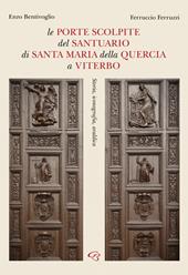 Le porte scolpite del Santuario di Santa Maria della Quercia a Viterbo. Storia, iconografia, araldica