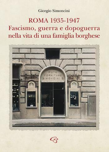 Roma 1935-1947. Fascismo, guerra e dopoguerra nella vita di una famiglia borghese - Giorgio Simoncini - Libro Ginevra Bentivoglio EditoriA 2023, Extravagantes | Libraccio.it