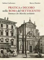 Pratica e decoro nella Roma del Settecento. Tommaso De Marchis architetto