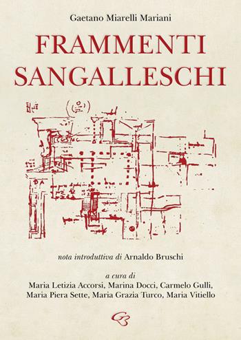 Frammenti sangalleschi - Gaetano Miarelli Mariani - Libro Ginevra Bentivoglio EditoriA 2022, Arti | Libraccio.it