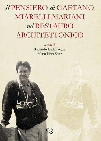 Il pensiero di Gaetano Miarelli Mariani sul restauro architettonico  - Libro Ginevra Bentivoglio EditoriA 2022, Arti | Libraccio.it