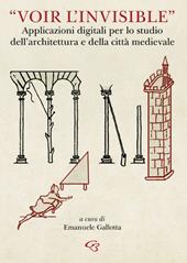 «Voir l’invisible». Applicazioni digitali per lo studio dell’architettura e della città medievale