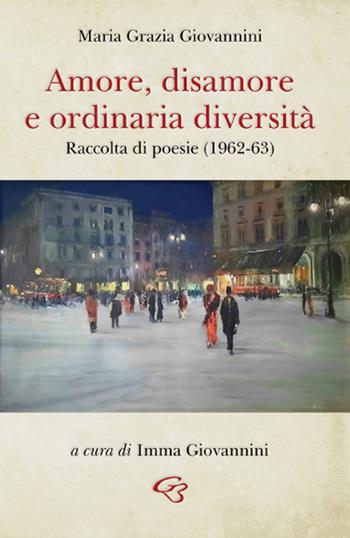 Amore, disamore e ordinaria diversità - Maria Grazia Giovannini - Libro Ginevra Bentivoglio EditoriA 2023, Allegorica | Libraccio.it