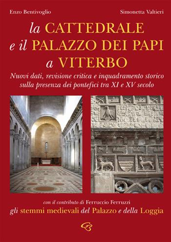 La cattedrale e il Palazzo di Papi a Viterbo. Nuovi dati, revisione critica e inquadramento storico sulla presenza dei pontefici tra XI e XV secolo - Simonetta Valtieri, Enzo Bentivoglio - Libro Ginevra Bentivoglio EditoriA 2025, Arti | Libraccio.it