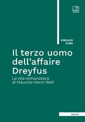 Il terzo uomo dell'Affaire Dreyfus. La vita romanzesca di Maurice-Henri Weil